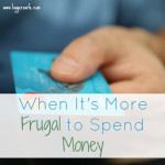 When It’s More Frugal to Spend Money