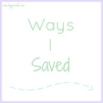 Ways I Saved- May
