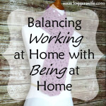 Balancing Working at Home and Being at Home