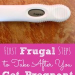 First Frugal Things to Do After You Get Pregnant