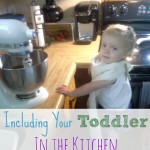 Including Your Toddler in the Kitchen