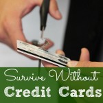 Survive Without Credit Cards Once and For All