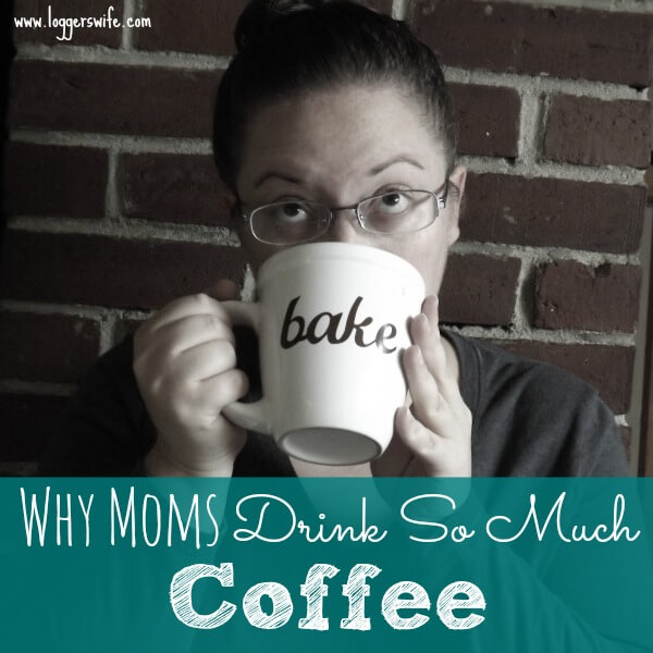 Moms drink coffee...a lot. It's seen all over the internet on memes, shirts, mugs... But why do we drink so much of it? Here are a few reasons why!