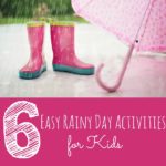 6 Easy Rainy Day Activities for Kids