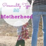 Personality Type and Motherhood- How They Relate