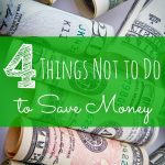 4 Things Not to Do to Save Money