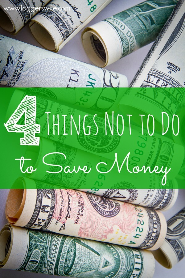 If you want to save money, sometimes you have to think beyond things you can do to things not to do. Find out four things not to do to save money!
