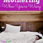 Mothering When You’re Weary